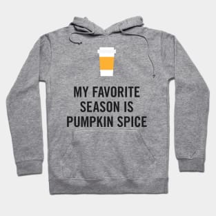 My Favorite Season is Pumpkin Spice Hoodie